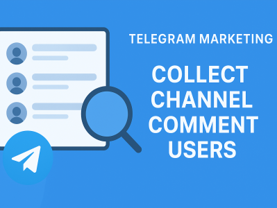 Telegram 营销新策略:如何采集频道评论用户,精准获客、稳固客户资源